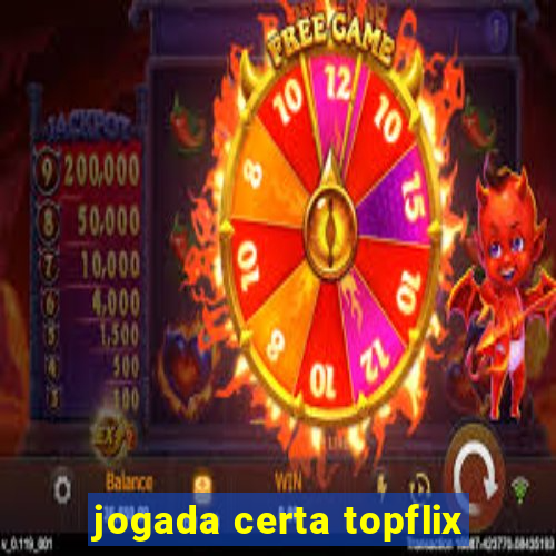 jogada certa topflix